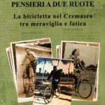 Pensieri a due ruote. La bicicletta nel Cremasco tra meraviglia e fatica