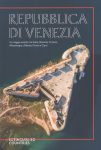 Repubblica di Venezia. Un viaggio insolito tra Italia, Slovenia, Croazia, Montenegro, Albania, Grecia e Cipro