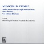 Municipalia Cremae. Studi e percorsi di ricerca sugli statuti di Crema in età veneziana